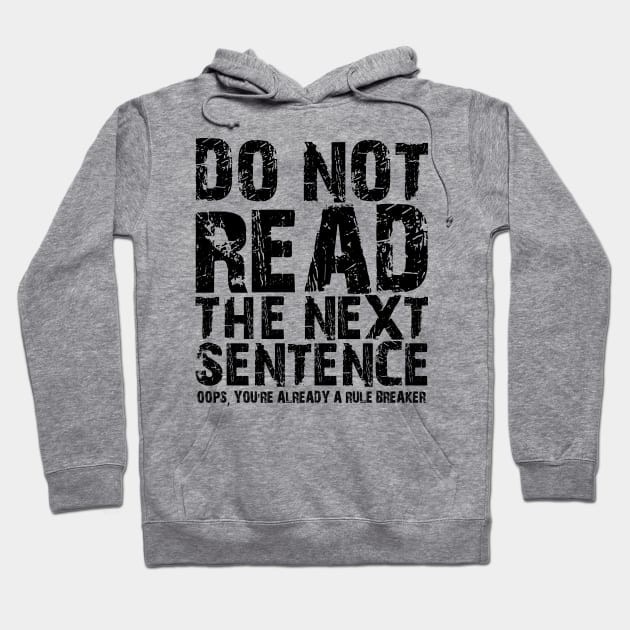 Do not read the next sentence Oops, you're already a rule breaker Hoodie by mdr design